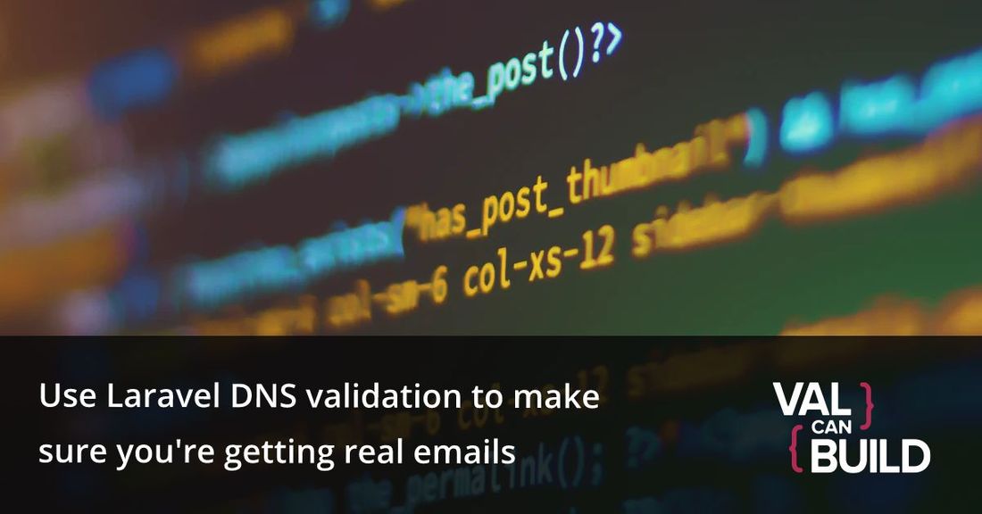 Use Laravel DNS validation to make sure you're getting real emails